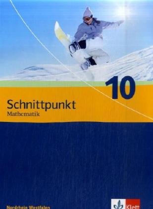 Schnittpunkt Mathematik - Neubearbeitung. Schülerbuch 10. Schuljahr. Ausgabe für Nordrhein-Westfalen Study Guides