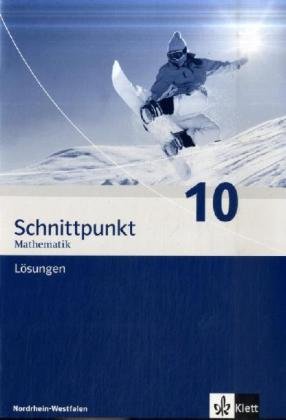 Schnittpunkt. Neubearbeitung. Mathematik für Realschulen. Lösungen 10. Schuljahr. Ausgabe für Nordrhein-Westfalen Study Guides