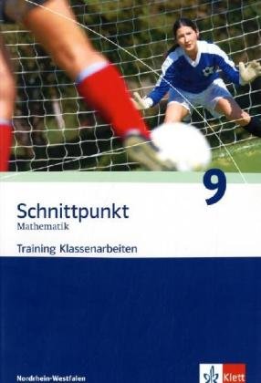 Schnittpunkt - Trainingshefte für Klassenarbeiten / Training Klassenarbeiten 9. Schuljahr: Ausgabe für Nordrhein-Westfalen Study Guides