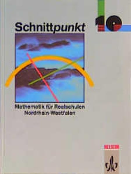 Schnittpunkt - Ausgabe für Nordrhein-Westfalen. Mathematik für Realschulen: Schnittpunkt 10. Mathematik für Realschulen. Nordrhein-Westfalen Study Guides