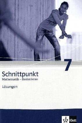 Schnittpunkt Mathematik 7. Allgemeine Ausgabe Basisniveau: Lösungen Klasse 7 (Schnittpunkt Mathematik. Allgemeine Ausgabe ab 2010) Study Guides