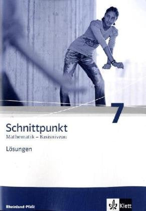 Schnittpunkt Mathematik - Ausgabe für Rheinland-Pfalz. Neubearbeitung / Lösungen Basisniveau 7. Schuljahr Education & Training