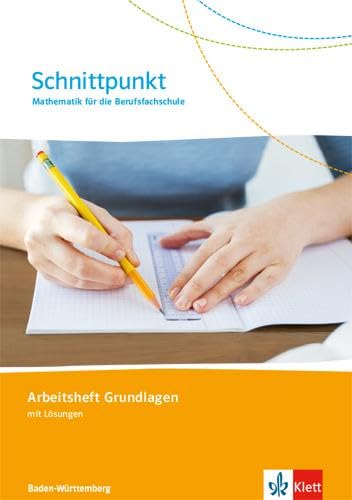 Schnittpunkt. Mathematik für die Berufsfachschule Baden-Württemberg: Arbeitsheft Grundlagen (mit Lösungen) Study Guides