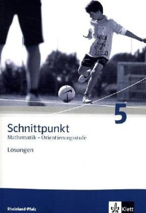 Schnittpunkt Mathematik - Ausgabe für Rheinland-Pfalz. Neubearbeitung / Lösungen Orientierungsstufe 5. Schuljahr Study Guides
