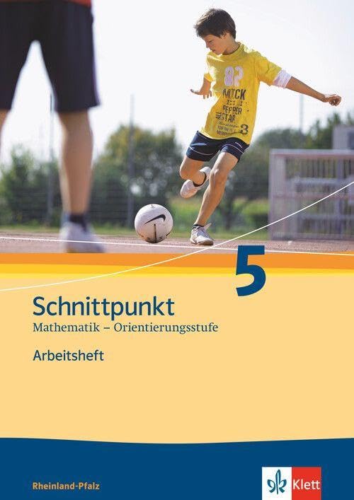 Schnittpunkt Mathematik - Ausgabe für Rheinland-Pfalz. Neubearbeitung. Arbeitsheft Orientierungsstufe plus Lösungsheft 5. Schuljahr Study Guides