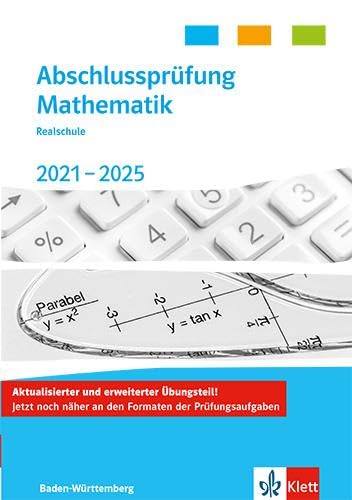 Abschlussprüfung Mathematik 2021 - 2025. Trainingsbuch Klasse 10. Realschulabschluss Baden-Württemberg Study Guides