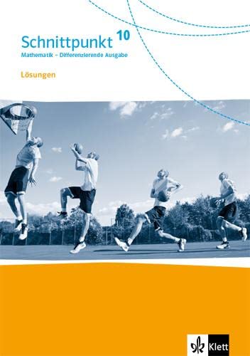 Schnittpunkt Mathematik 10. Differenzierende Ausgabe: Lösungen Klasse 10 (Schnittpunkt Mathematik. Differenzierende Ausgabe ab 2017) Study Guides