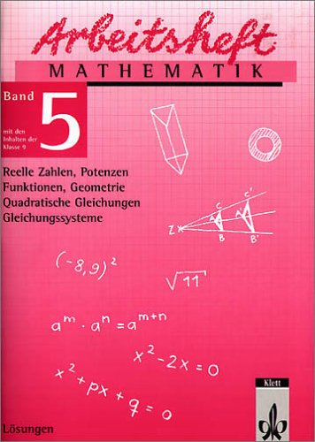 Reelle Zahlen, Potenzen, Funktionen, quadratische Gleichungen, Gleichungssysteme. Ausgabe ab 1999: Lösungsheft Klasse 9 (Arbeitsheft Mathematik) Study Guides