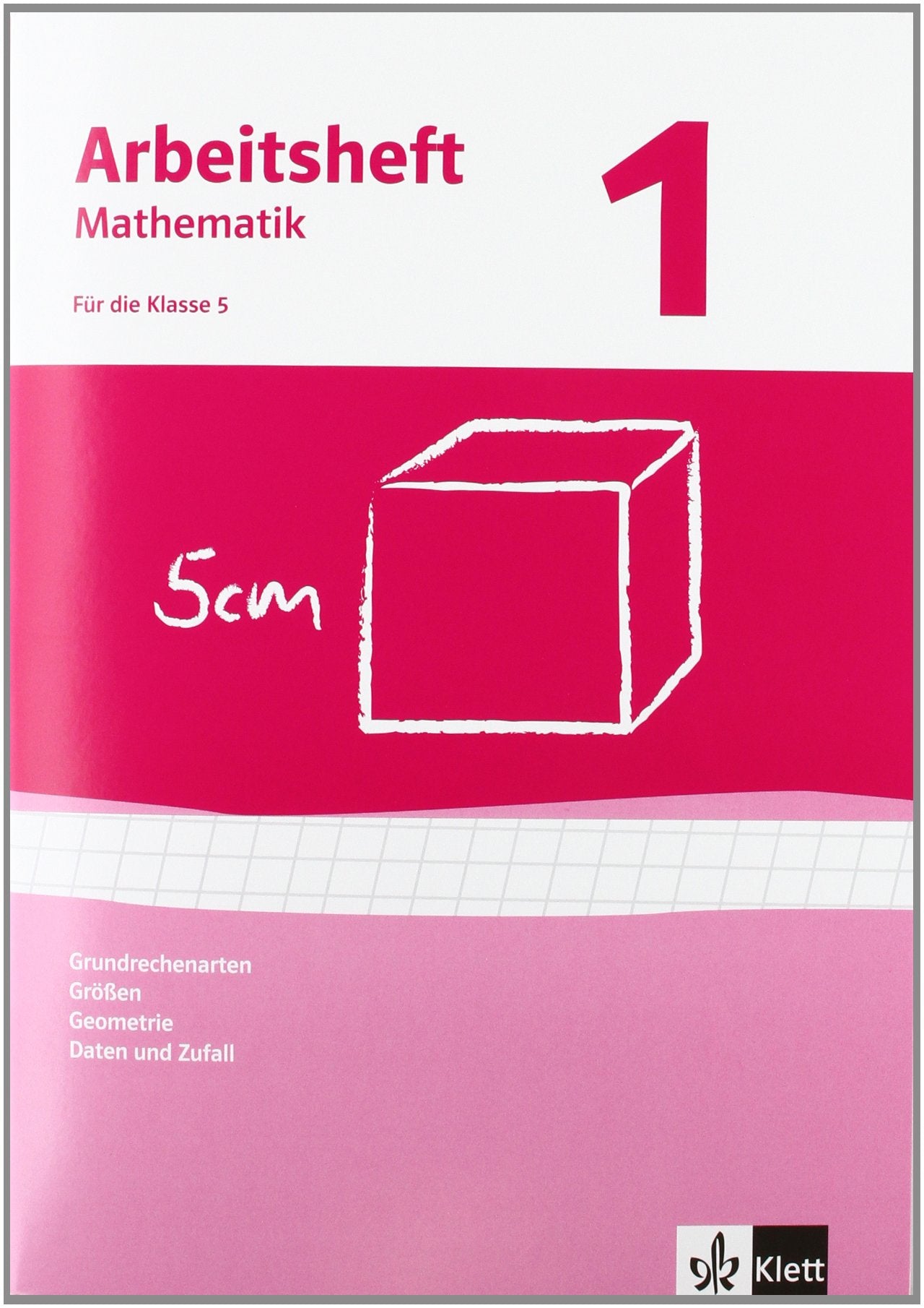 Arbeitshefte Mathematik 1. Neubearbeitung. Grundrechenarten, Größen, Geometrie. Arbeitsheft plus Lösungheft Study Guides