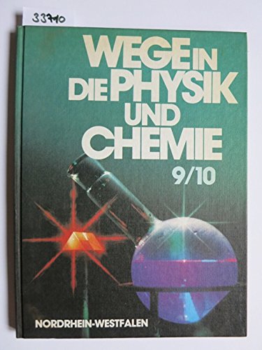 Wege in die Physik und Chemie, Ausgabe für Nordrhein-Westfalen, 9./10. Schuljahr Learning & Reference