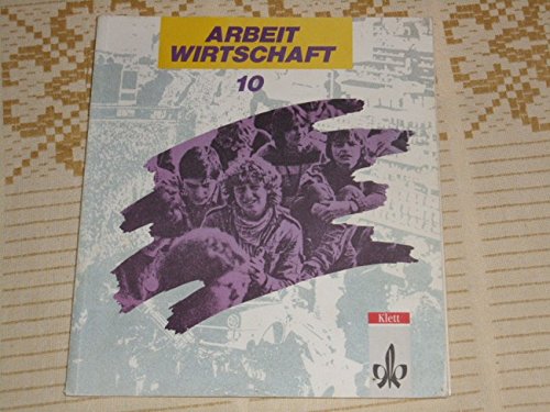 Arbeit / Wirtschaft für Realschulen, 10. Schuljahr Learning & Reference