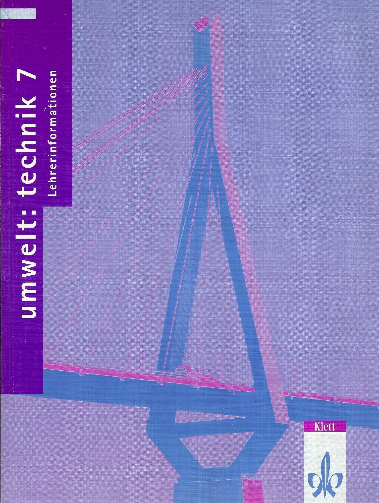 Umwelt: Technik / Ausgabe A - Neubearbeitung / 7. Schuljahr: Lehrerinformationen Learning & Reference