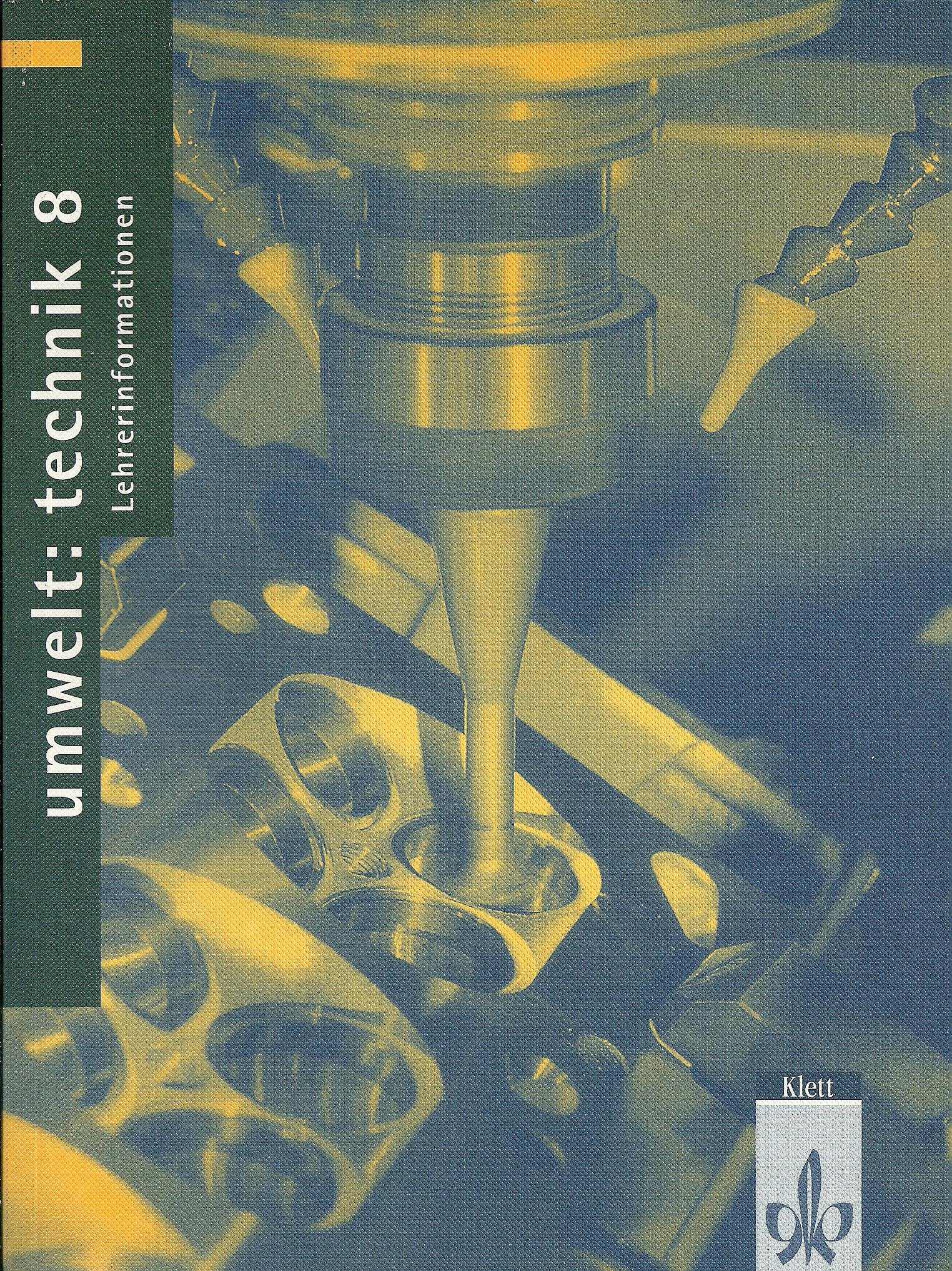 Umwelt: Technik / Ausgabe A - Neubearbeitung / 8. Schuljahr: Lehrerinformationen Learning & Reference