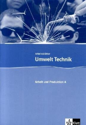 Arbeit und Produktion Teil A: Kopiervorlagen mit CD-ROM Klasse 7-10 (Umwelt Technik) Study Guides