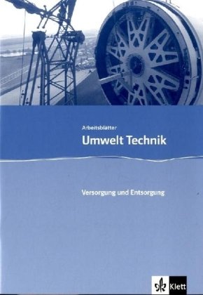 Versorgung und Entsorgung: Kopiervorlagen mit CD-ROM Klasse 7-10 (Umwelt Technik) Learning & Reference