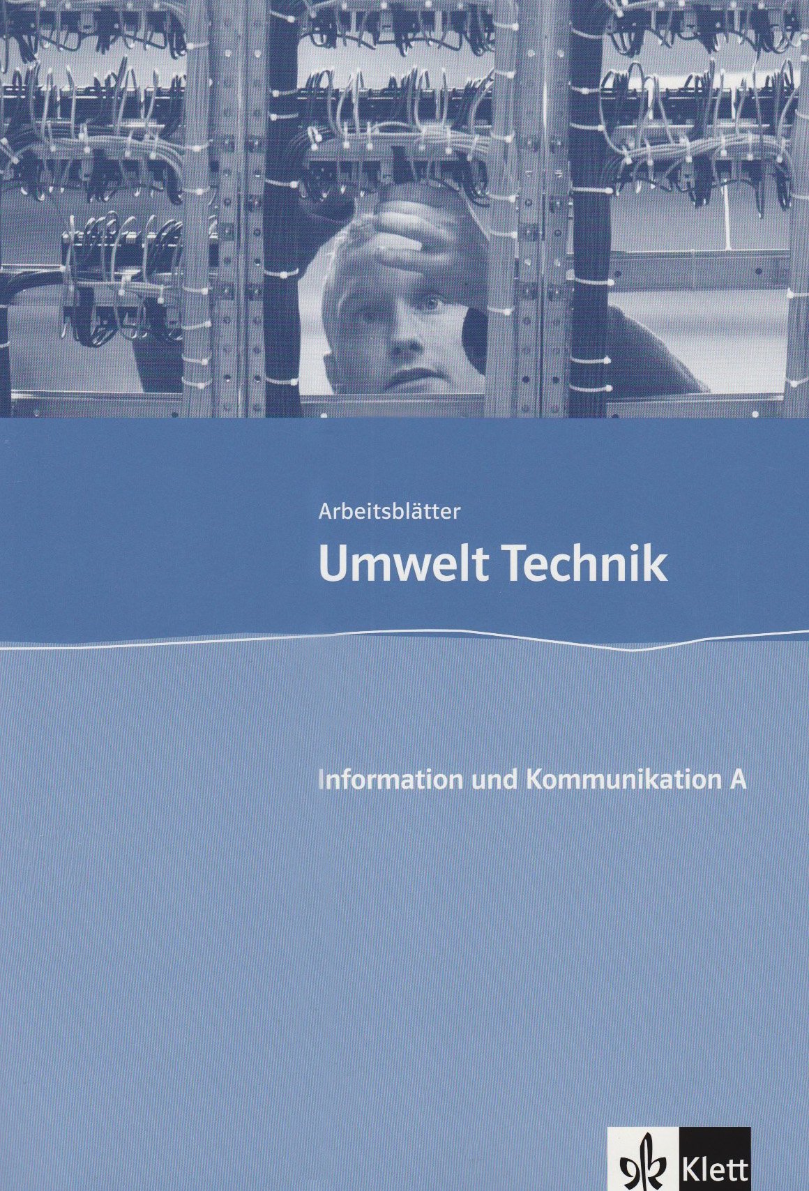 Umwelt Technik Arbeitsblätter 7.-10. Schuljahr. Kopiervorlagen mit CD-ROM. Information und Kommunikation Teil A book