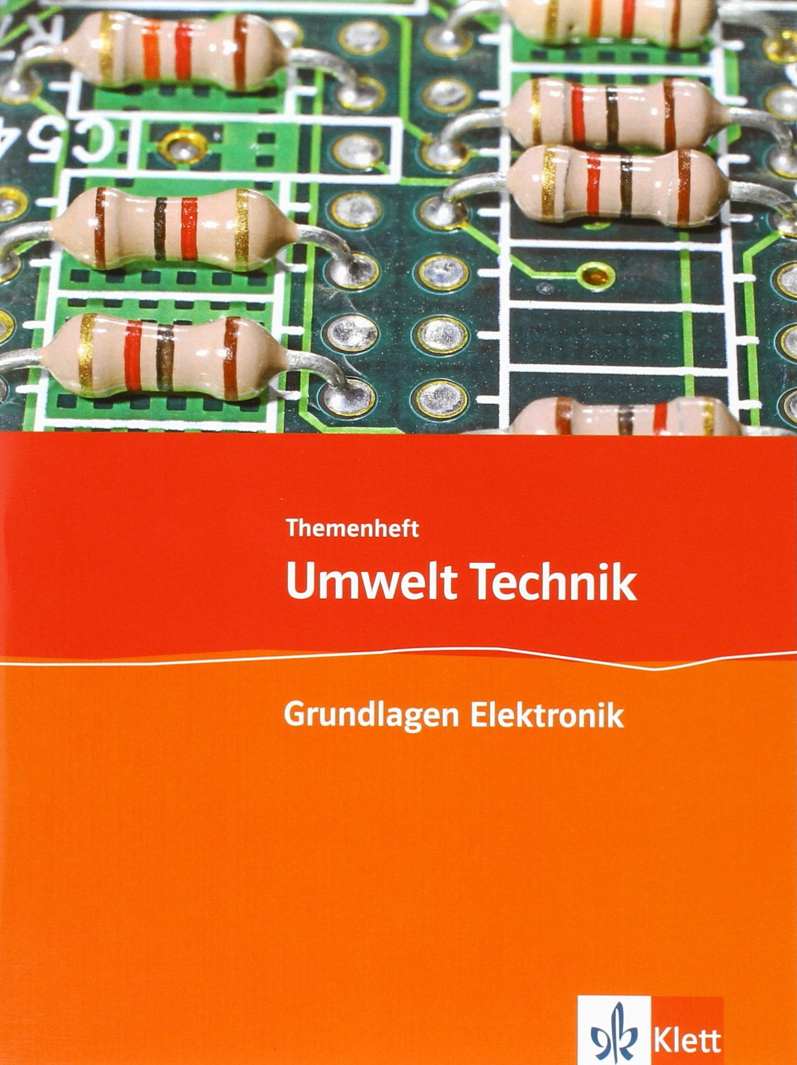 Grundlagen Elektronik: Themenheft Klasse 7-10 (Umwelt Technik) Study Guides