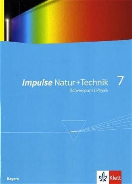 Impulse Natur und Technik 7 - Neubearbeitung / Schülerbuch / Bayern Learning & Reference