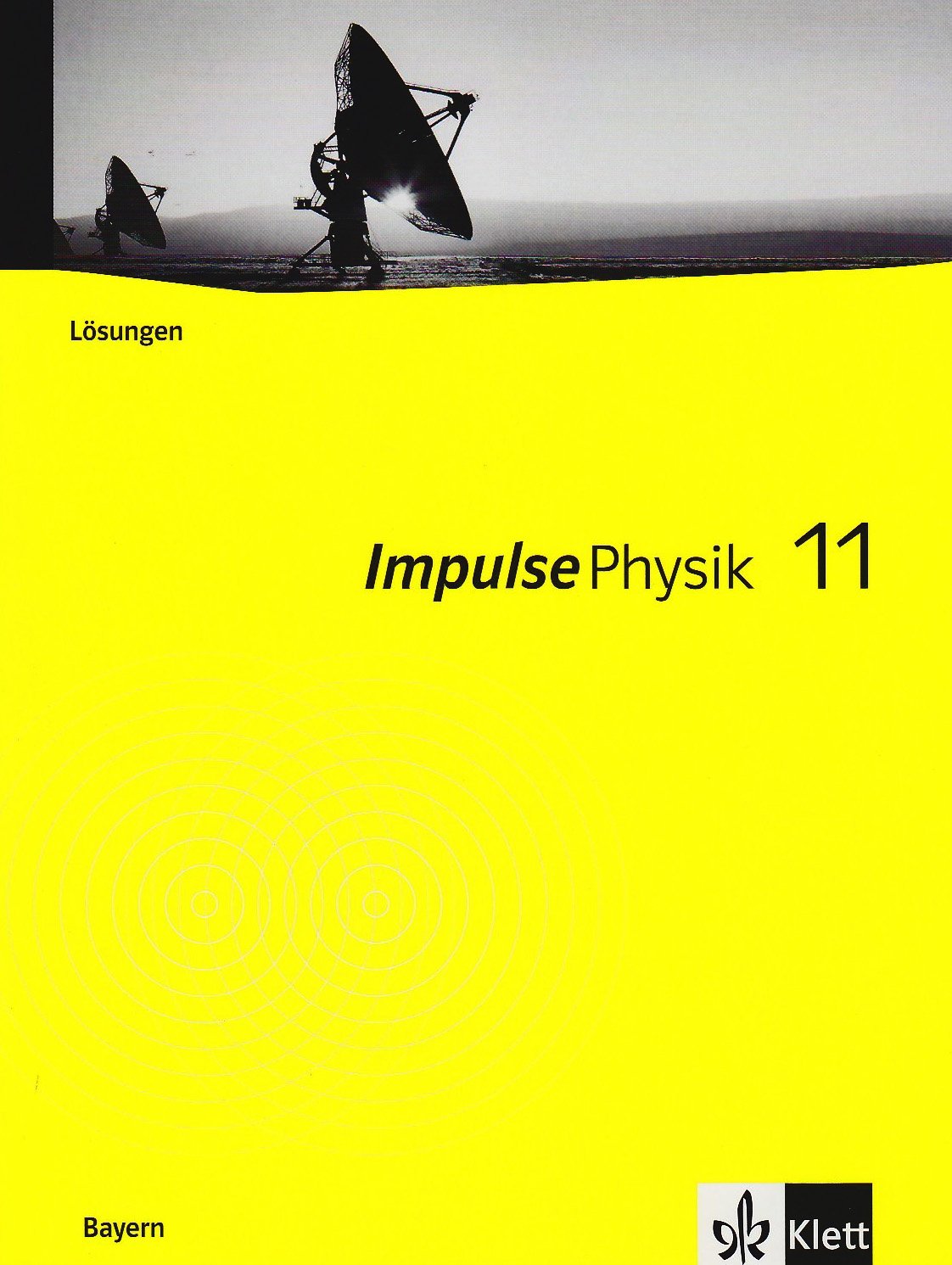 Impulse Physik - Ausgabe Bayern Neubearbeitung / Lösungen 11. Klasse Learning & Reference