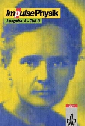 Impulse Physik  Ausgabe A. Teil 3. Schülerbuch 11./12. Schuljahr Study Guides