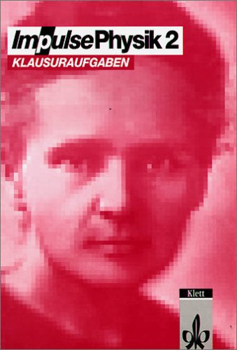 Impulse Physik 2. Klausuraufgaben für die Sekundarstufe II / In Karteiform, DIN A5 hoch, Vorderseite Aufgabenstellung, Rückseite Lösung, mit Kopierrecht: Klausuraufgaben: Schülerbuch Study Guides
