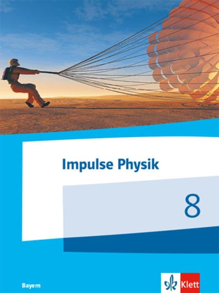 Impulse Physik 8. Ausgabe Bayern: Schülerbuch Klasse 8 (Impulse Physik. Ausgabe für Bayern ab 2019) Learning & Reference