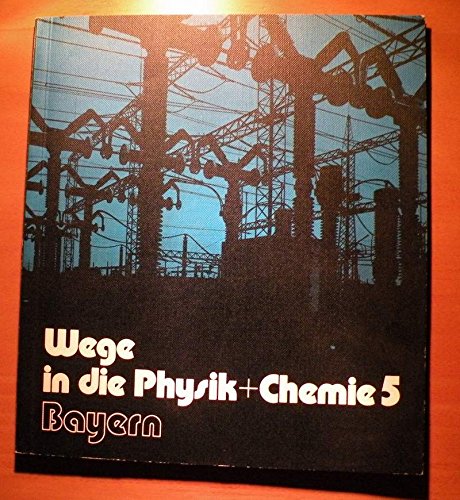 Wege in die Physik + Chemie 5 Bayern Books