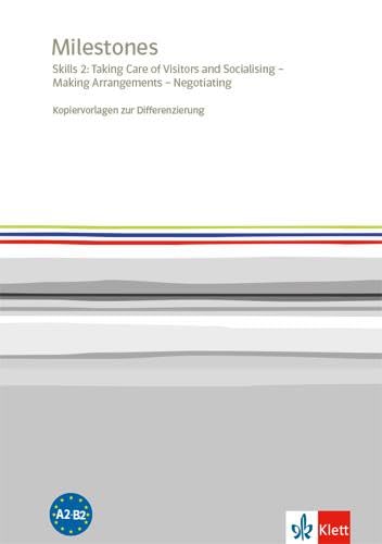 Milestones. Skills 2: Taking Care of Visitors and Socialising – Making Arrangements – Negotiating: Kopiervorlagen zur Differenzierung Study Guides