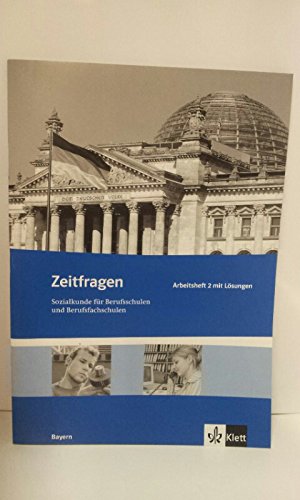 Zeitfragen. Sozialkunde für Berufsschulen und Berufsfachschulen. Ausgabe für Bayern: Arbeitsheft 2 mit Lösungen Study Guides