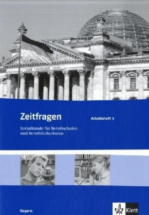 Zeitfragen. Sozialkunde für Berufsschulen und Berufsfachschulen. Ausgabe für Bayern: Arbeitsheft 3 Study Guides