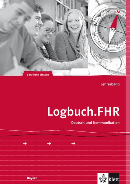 Logbuch.FHR: Deutsch und Kommunikation für Bayern. Auf dem Weg zur Fachhochschulreife. Lehrerband Study Guides