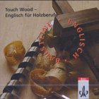Touch Wood!. Englisch für Holzberufe: CD Business, Finance & Career