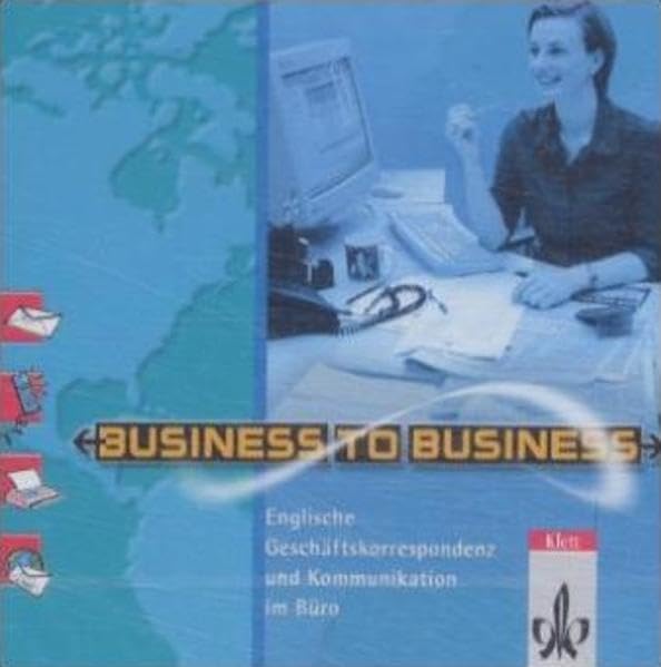 Business to Business. Englische Korrespondenz und Kommunikation im Büro. Schülerbuch: CD Business, Finance & Career