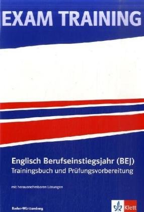 Exam Training - Englisch Berufseinstiegsjahr (BEJ) Baden-Württemberg: Trainingsbuch und Prüfungsvorbereitung mit herausnehmbaren Lösungen Study Guides