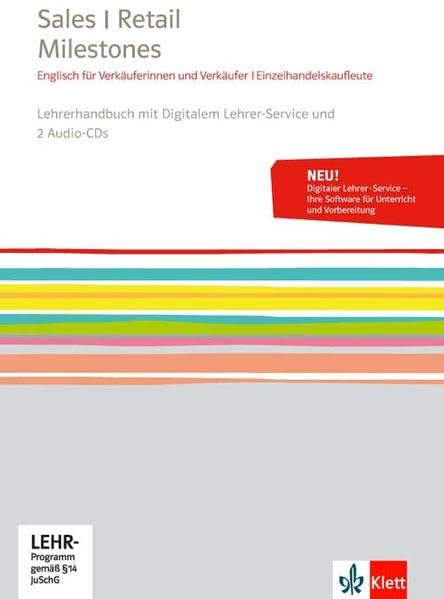 Sales Retail Milestones. Englisch für Verkäuferinnen und Verkäufer Einzelhandelskaufleute: Lehrerhandbuch mit Digitalem Lehrer-Service und 2 Audio-CDs Study Guides