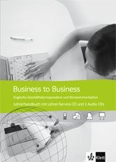 Business to Business / Lehrerhandbuch mit Audio-CD + CD-ROM: Englische Geschäftskorrespondenz und Kommunikation im Büro. Besteht aus: 1 Buch, 1 Online-Zugang Business, Finance & Career