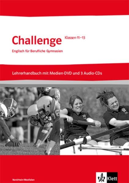 Challenge Nordrhein-Westfalen. Englisch für Berufliche Gymnasien: Lehrerhandbuch mit Medien-DVD-ROM und 3 Lehrer-Audio-CDs Klassen 11-13 (Challenge. Englisch für berufliche Gymnasien) Study Guides