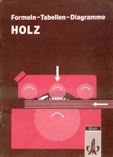 Fachmathematik Holz - Neubearbeitung. Formeln - Tabellen - Diagramme Holz Study Guides