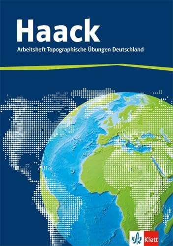 Der Haack Weltatlas. Arbeitsheft Topographische Übungen Deutschland: Arbeitsheft mit Deutschlandführerschein Klasse 5-9: Arbeitsheft Topographische Übungen Deutschland mit Deutschlandführerschein Study Guides