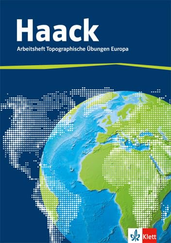 Der Haack Weltatlas. Arbeitsheft Topographische Übungen Europa: Arbeitsheft mit Europaführerschein Klasse 5-9 Study Guides