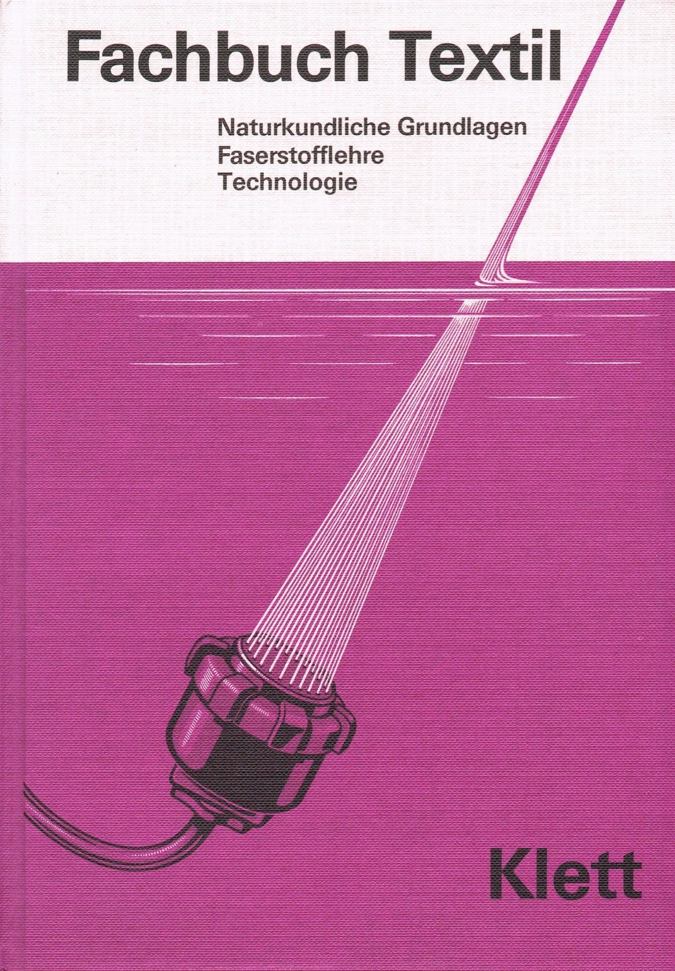 Fachbuch Textil. Naturkundliche Grundlagen - Faserstofflehre - Technologie Business & Technology