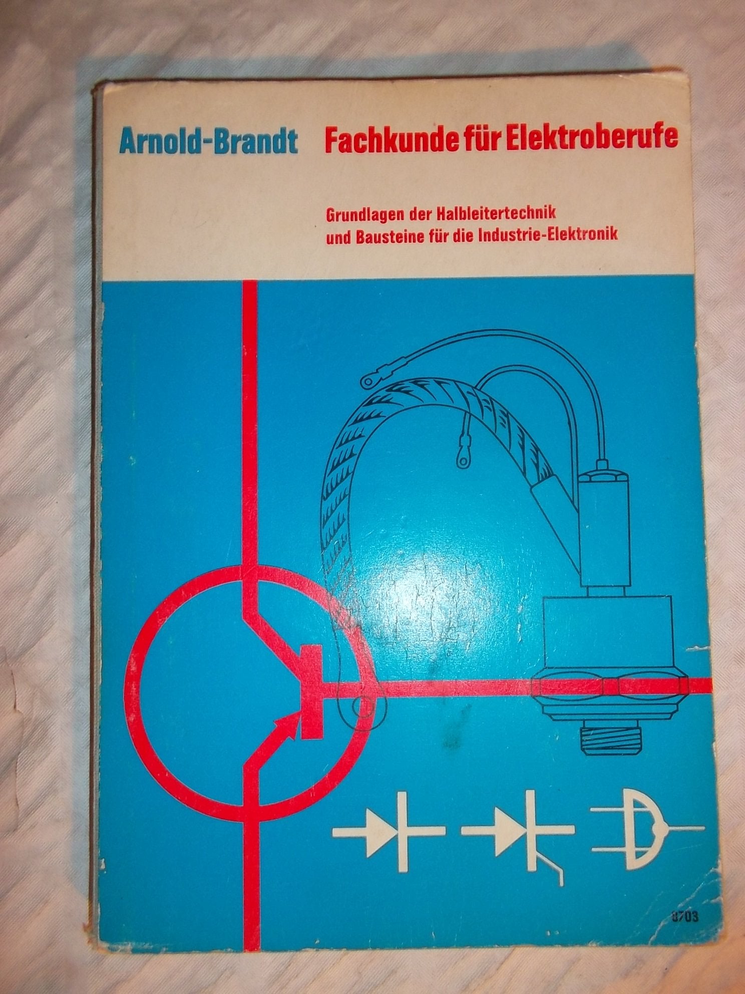 Fachkunde für Elektroberufe, Grundlagen der Halbleitertechnik und Bausteine für die Industrie-Elektronik, Mit 274 Abb. und 35 Versuchen, Books