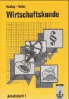 Wirtschaftskunde. Neubearbeitung 2011 / Wirtschaftskunde. Neubearbeitung: Arbeitsheft 1 Business, Finance & Career