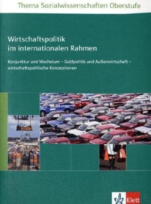 Wirtschaftspolitik im internationalen Rahmen: Konjunktur und Wachstum - Geldpolitik und Außenwirtschaft - wirtschaftspolitische Konzeptionen (Thema Sozialwissenschaften) Study Guides