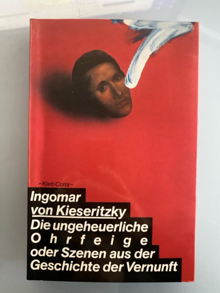 Die ungeheuerliche Ohrfeige oder Szenen aus der Geschichte der Vernunft Contemporary literature