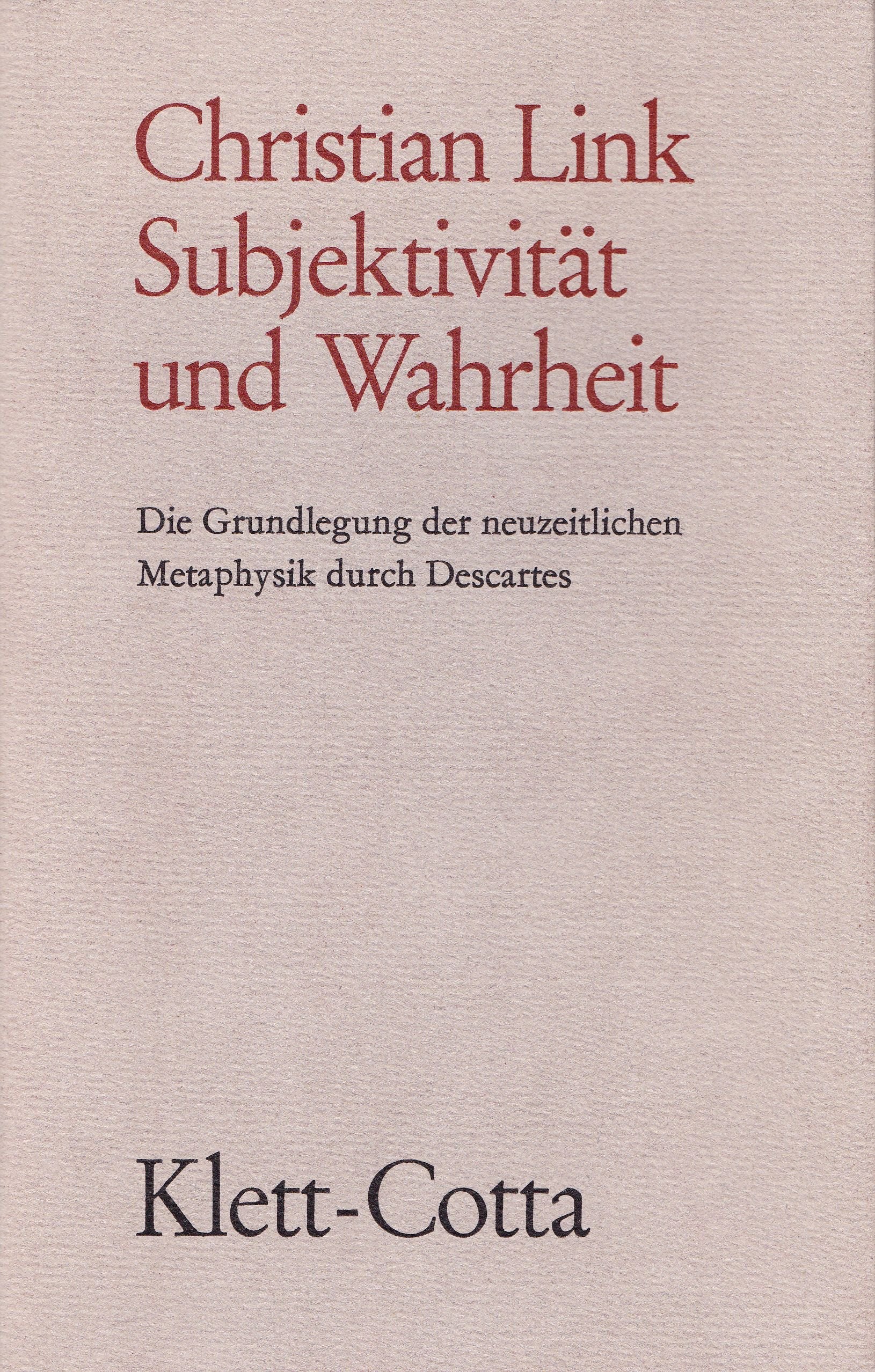 Subjektivität und Wahrheit. Die Grundlagen der neuzeitlichen Metaphysik durch Descartes Science