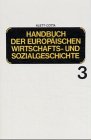 Handbuch der europäischen Wirtschaftsgeschichte und Sozialgeschichte, 6 Bde., Bd. 3: Europäische Wirtschafts- und Sozialgeschichte vom ausgehenden Mittelalter bis zur Mitte des 17. Jahrhunderts Politics & History