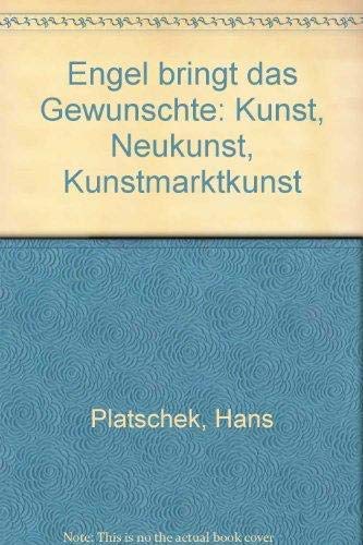 Product Image: Engel bringt das Gewünschte. Kunst, Neukunst, Kunstmarktkunst