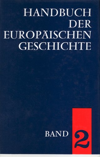 Handbuch der europäischen Geschichte in 7 Bänden. Bd.2 : Europa im Hoch- und Spätmittelalter Politics & History