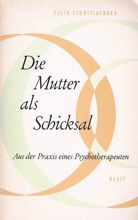 Die Mutter als Schicksal. Bilder und Erfahrungen aus der Praxis eines Psychotherapeuten Medicine